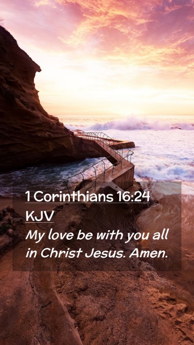 Picture 02 - 1 Corinthians 16:24 KJV Mobile Phone Wallpaper - My love be with you all in Christ Jesus. - Mobile Bible Verse Wallpaper