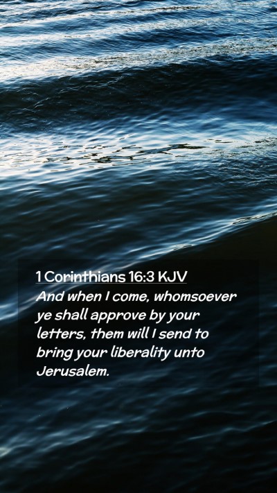 Picture 02 - 1 Corinthians 16:3 KJV Mobile Phone Wallpaper - And when I come, whomsoever ye shall approve by - Mobile Bible Verse Wallpaper