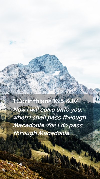 Picture 02 - 1 Corinthians 16:5 KJV Mobile Phone Wallpaper - Now I will come unto you, when I shall pass - Mobile Bible Verse Wallpaper