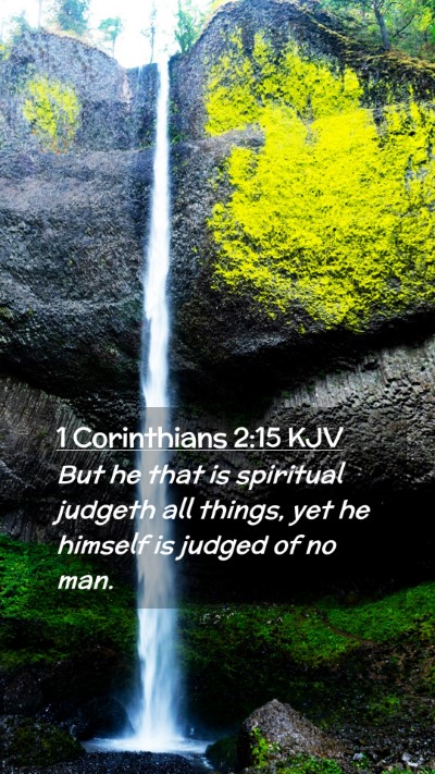 Picture 02 - 1 Corinthians 2:15 KJV Mobile Phone Wallpaper - But he that is spiritual judgeth all things, yet - Mobile Bible Verse Wallpaper