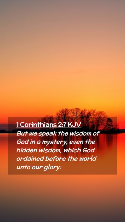 Picture 02 - 1 Corinthians 2:7 KJV Mobile Phone Wallpaper - But we speak the wisdom of God in a mystery, even - Mobile Bible Verse Wallpaper