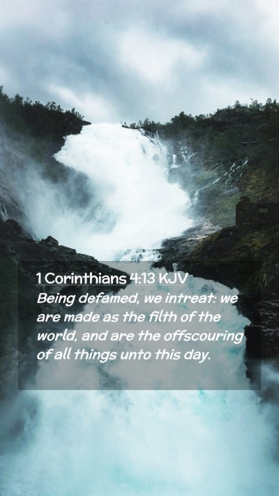 Picture 02 - 1 Corinthians 4:13 KJV Mobile Phone Wallpaper - Being defamed, we intreat: we are made as the - Mobile Bible Verse Wallpaper