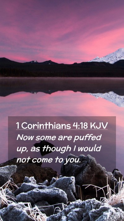 Picture 02 - 1 Corinthians 4:18 KJV Mobile Phone Wallpaper - Now some are puffed up, as though I would not - Mobile Bible Verse Wallpaper