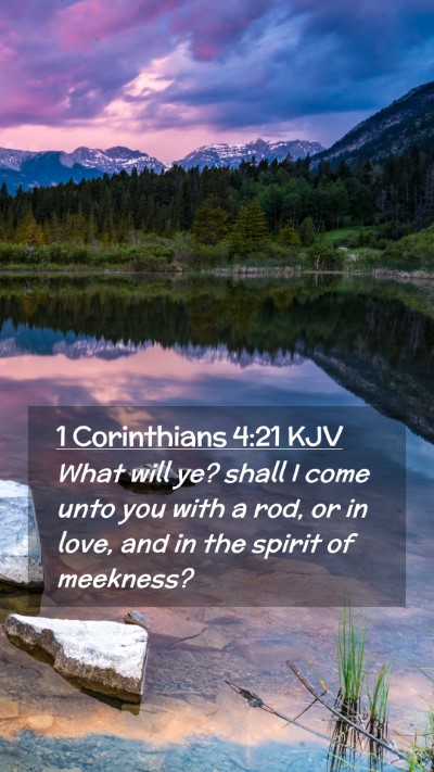 Picture 02 - 1 Corinthians 4:21 KJV Mobile Phone Wallpaper - What will ye? shall I come unto you with a rod, - Mobile Bible Verse Wallpaper
