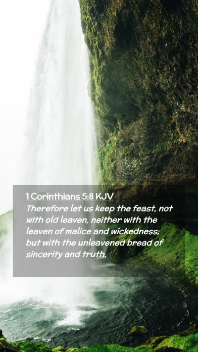 Picture 02 - 1 Corinthians 5:8 KJV Mobile Phone Wallpaper - Therefore let us keep the feast, not with old - Mobile Bible Verse Wallpaper