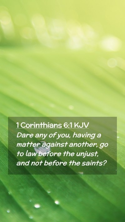 Picture 02 - 1 Corinthians 6:1 KJV Mobile Phone Wallpaper - Dare any of you, having a matter against another, - Mobile Bible Verse Wallpaper