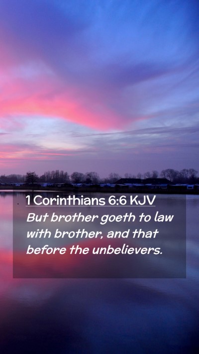 Picture 02 - 1 Corinthians 6:6 KJV Mobile Phone Wallpaper - But brother goeth to law with brother, and that - Mobile Bible Verse Wallpaper