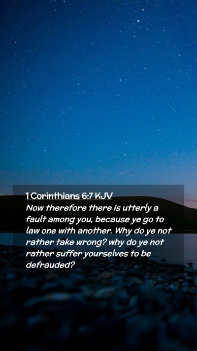 Picture 02 - 1 Corinthians 6:7 KJV Mobile Phone Wallpaper - Now therefore there is utterly a fault among you, - Mobile Bible Verse Wallpaper