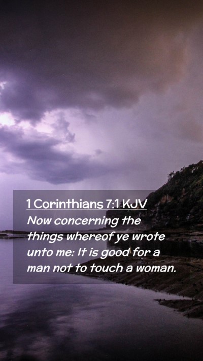 Picture 02 - 1 Corinthians 7:1 KJV Mobile Phone Wallpaper - Now concerning the things whereof ye wrote unto - Mobile Bible Verse Wallpaper