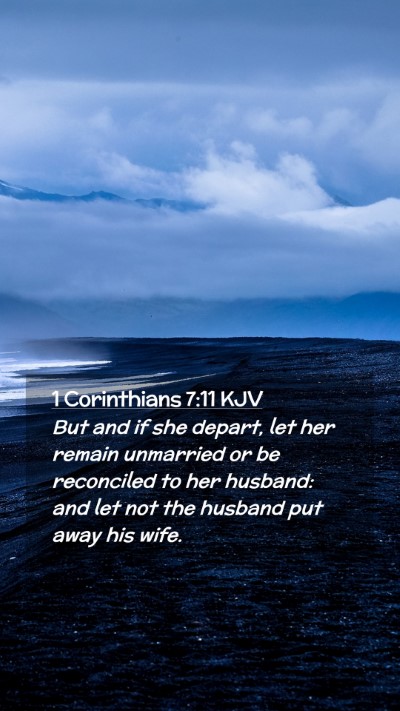 Picture 02 - 1 Corinthians 7:11 KJV Mobile Phone Wallpaper - But and if she depart, let her remain unmarried - Mobile Bible Verse Wallpaper