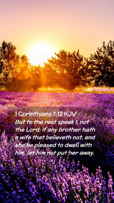 Picture 02 - 1 Corinthians 7:12 KJV Mobile Phone Wallpaper - But to the rest speak I, not the Lord: If any - Mobile Bible Verse Wallpaper