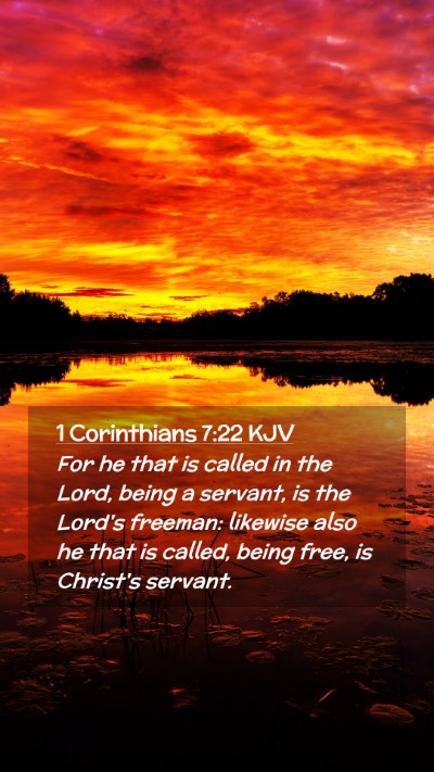 Picture 02 - 1 Corinthians 7:22 KJV Mobile Phone Wallpaper - For he that is called in the Lord, being a - Mobile Bible Verse Wallpaper