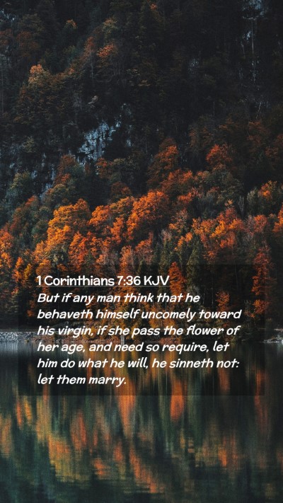 Picture 02 - 1 Corinthians 7:36 KJV Mobile Phone Wallpaper - But if any man think that he behaveth himself - Mobile Bible Verse Wallpaper