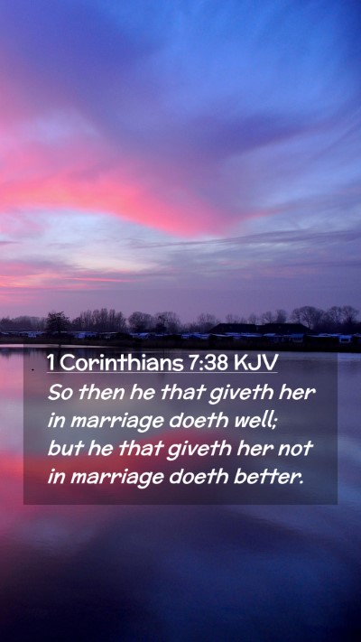 Picture 02 - 1 Corinthians 7:38 KJV Mobile Phone Wallpaper - So then he that giveth her in marriage doeth - Mobile Bible Verse Wallpaper