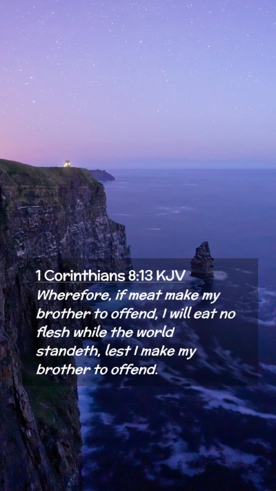 Picture 02 - 1 Corinthians 8:13 KJV Mobile Phone Wallpaper - Wherefore, if meat make my brother to offend, I - Mobile Bible Verse Wallpaper