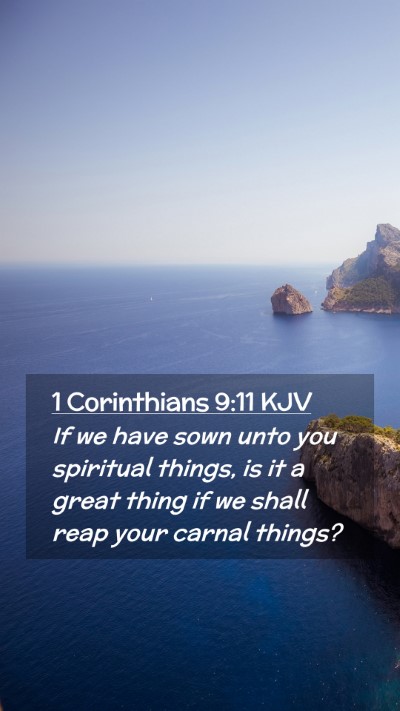 Picture 02 - 1 Corinthians 9:11 KJV Mobile Phone Wallpaper - If we have sown unto you spiritual things, is it - Mobile Bible Verse Wallpaper
