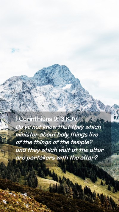 Picture 02 - 1 Corinthians 9:13 KJV Mobile Phone Wallpaper - Do ye not know that they which minister about - Mobile Bible Verse Wallpaper