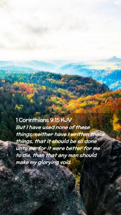 Picture 02 - 1 Corinthians 9:15 KJV Mobile Phone Wallpaper - But I have used none of these things: neither - Mobile Bible Verse Wallpaper