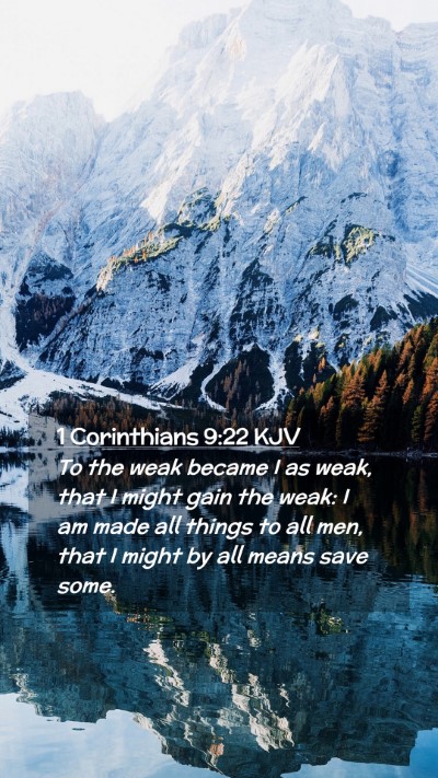 Picture 02 - 1 Corinthians 9:22 KJV Mobile Phone Wallpaper - To the weak became I as weak, that I might gain - Mobile Bible Verse Wallpaper