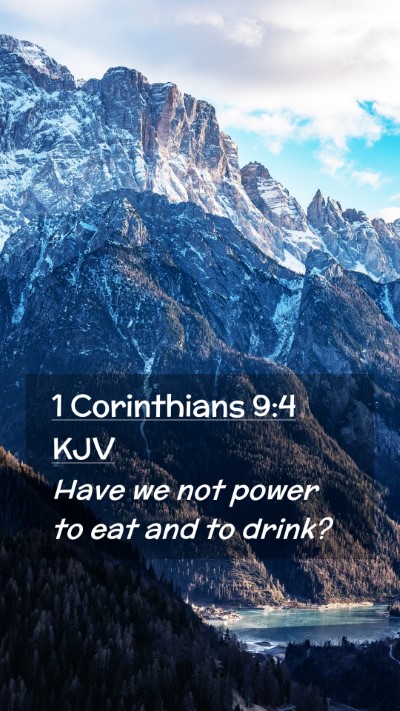 Picture 02 - 1 Corinthians 9:4 KJV Mobile Phone Wallpaper - Have we not power to eat and to - Mobile Bible Verse Wallpaper