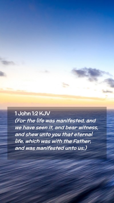 Picture 02 - 1 John 1:2 KJV Mobile Phone Wallpaper - (For the life was manifested, and we have seen - Mobile Bible Verse Wallpaper