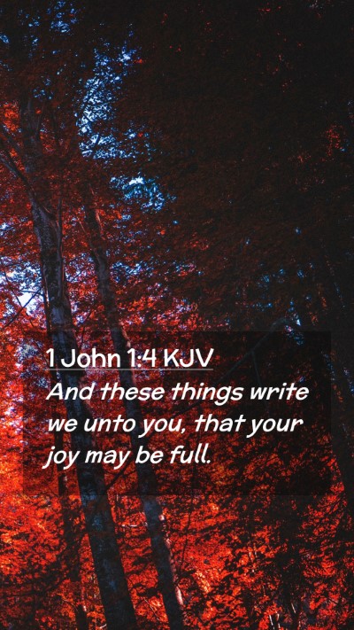 Picture 02 - 1 John 1:4 KJV Mobile Phone Wallpaper - And these things write we unto you, that your joy - Mobile Bible Verse Wallpaper
