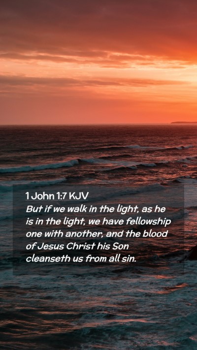 Picture 02 - 1 John 1:7 KJV Mobile Phone Wallpaper - But if we walk in the light, as he is in the - Mobile Bible Verse Wallpaper