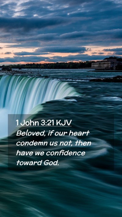 Picture 02 - 1 John 3:21 KJV Mobile Phone Wallpaper - Beloved, if our heart condemn us not, then have - Mobile Bible Verse Wallpaper