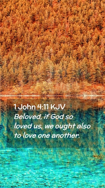 Picture 02 - 1 John 4:11 KJV Mobile Phone Wallpaper - Beloved, if God so loved us, we ought also to - Mobile Bible Verse Wallpaper