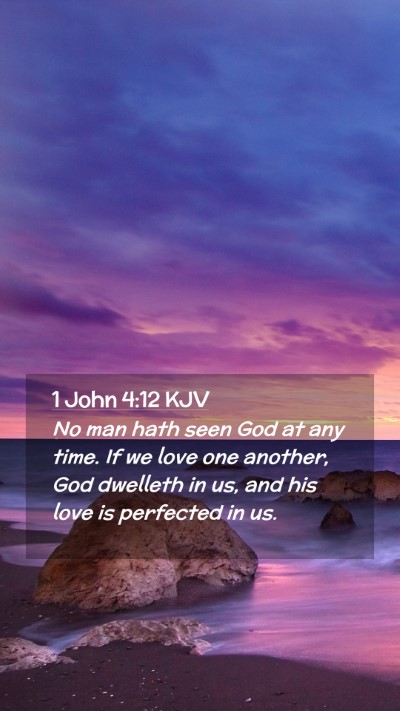 Picture 02 - 1 John 4:12 KJV Mobile Phone Wallpaper - No man hath seen God at any time. If we love one - Mobile Bible Verse Wallpaper