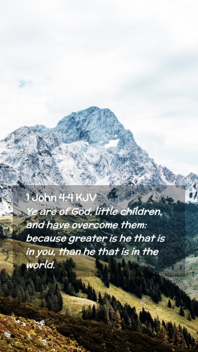 Picture 02 - 1 John 4:4 KJV Mobile Phone Wallpaper - Ye are of God, little children, and have overcome - Mobile Bible Verse Wallpaper