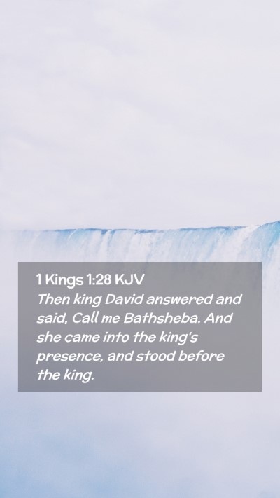 Picture 02 - 1 Kings 1:28 KJV Mobile Phone Wallpaper - Then king David answered and said, Call me - Mobile Bible Verse Wallpaper