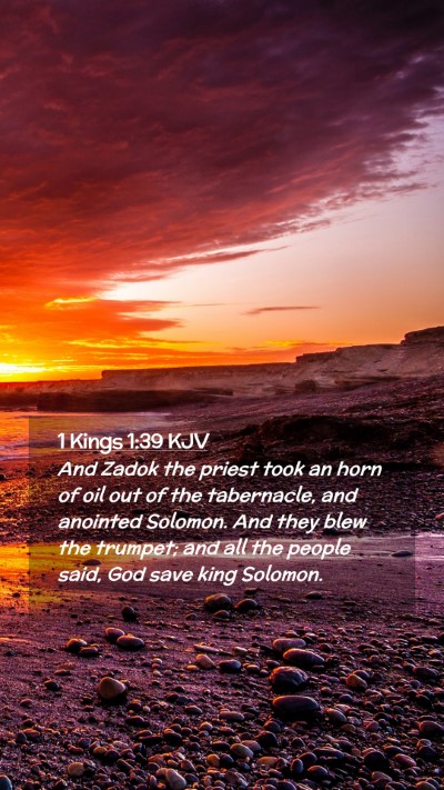 Picture 02 - 1 Kings 1:39 KJV Mobile Phone Wallpaper - And Zadok the priest took an horn of oil out of - Mobile Bible Verse Wallpaper