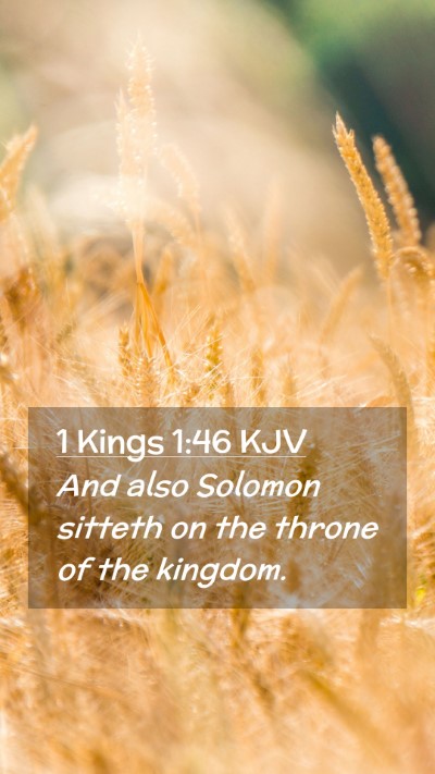 Picture 02 - 1 Kings 1:46 KJV Mobile Phone Wallpaper - And also Solomon sitteth on the throne of the - Mobile Bible Verse Wallpaper