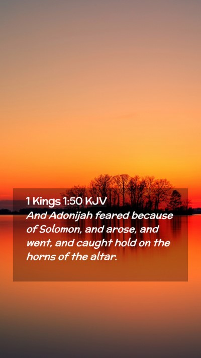 Picture 02 - 1 Kings 1:50 KJV Mobile Phone Wallpaper - And Adonijah feared because of Solomon, and - Mobile Bible Verse Wallpaper