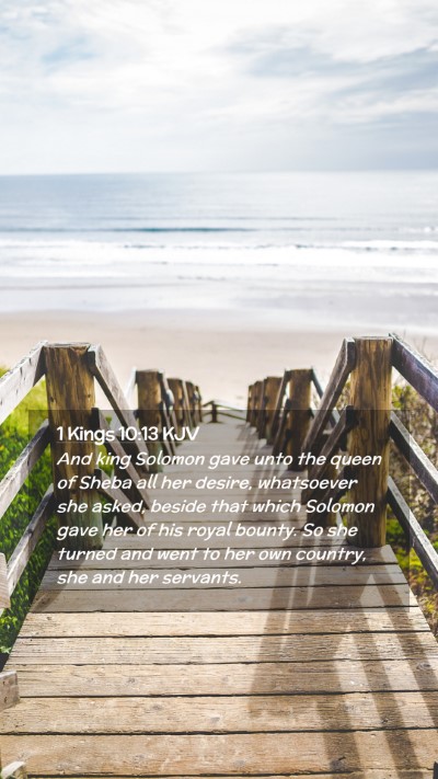 Picture 02 - 1 Kings 10:13 KJV Mobile Phone Wallpaper - And king Solomon gave unto the queen of Sheba all - Mobile Bible Verse Wallpaper