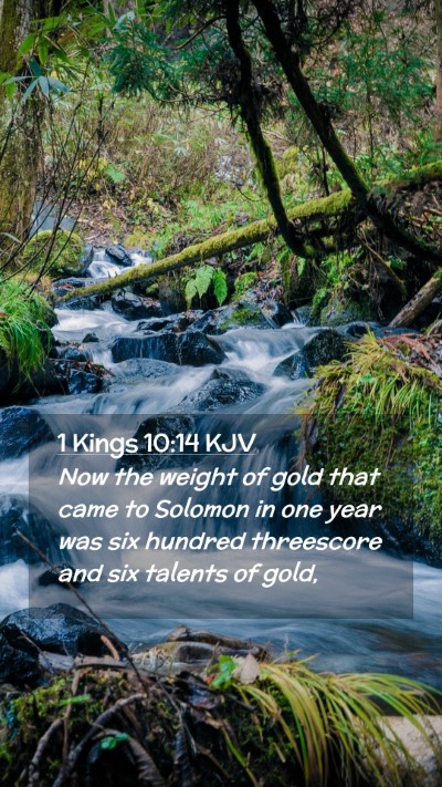 Picture 02 - 1 Kings 10:14 KJV Mobile Phone Wallpaper - Now the weight of gold that came to Solomon in - Mobile Bible Verse Wallpaper
