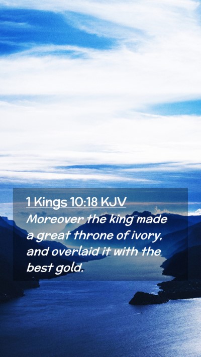 Picture 02 - 1 Kings 10:18 KJV Mobile Phone Wallpaper - Moreover the king made a great throne of ivory, - Mobile Bible Verse Wallpaper