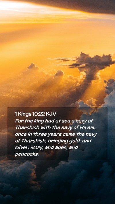 Picture 02 - 1 Kings 10:22 KJV Mobile Phone Wallpaper - For the king had at sea a navy of Tharshish with - Mobile Bible Verse Wallpaper