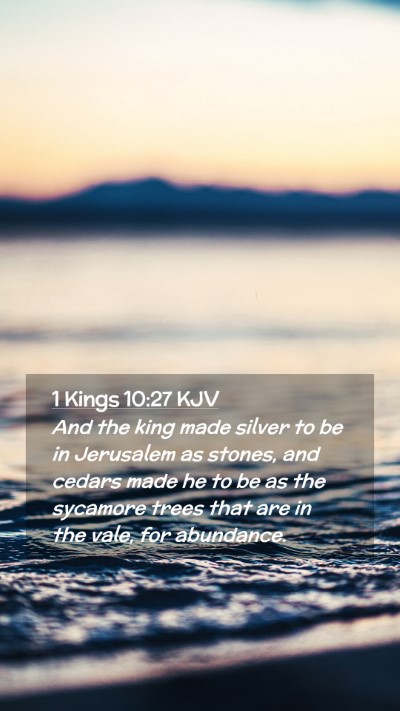 Picture 02 - 1 Kings 10:27 KJV Mobile Phone Wallpaper - And the king made silver to be in Jerusalem as - Mobile Bible Verse Wallpaper
