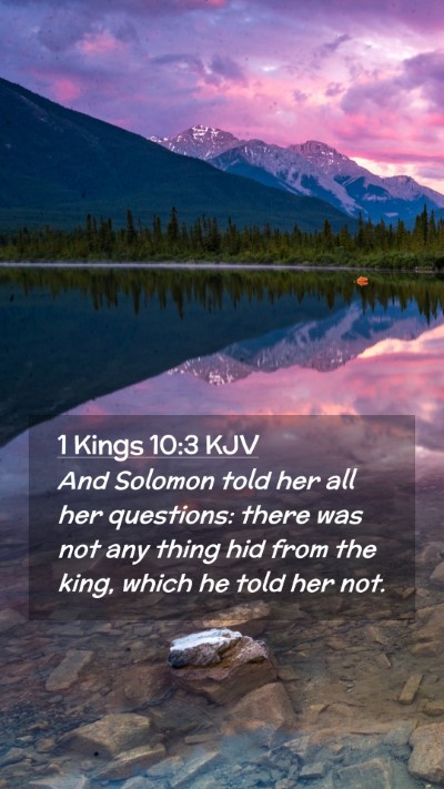 Picture 02 - 1 Kings 10:3 KJV Mobile Phone Wallpaper - And Solomon told her all her questions: there was - Mobile Bible Verse Wallpaper