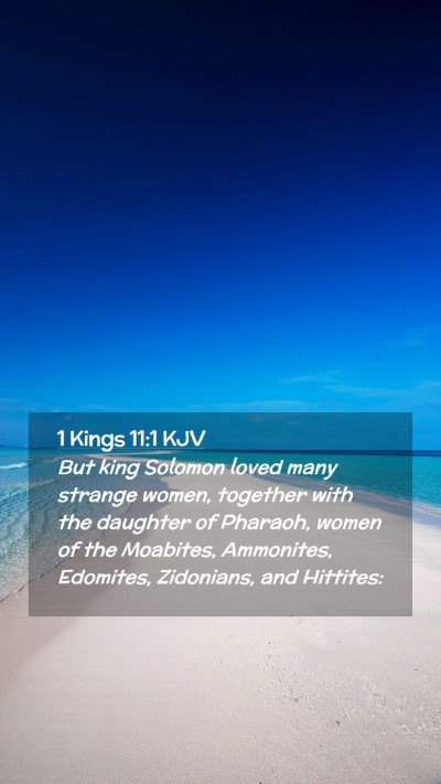 Picture 02 - 1 Kings 11:1 KJV Mobile Phone Wallpaper - But king Solomon loved many strange women, - Mobile Bible Verse Wallpaper
