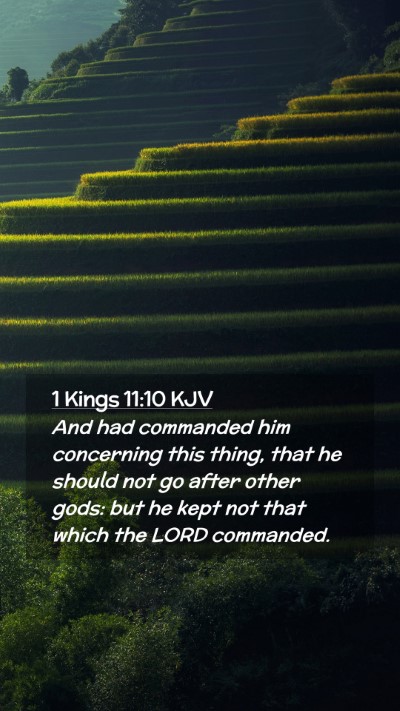 Picture 02 - 1 Kings 11:10 KJV Mobile Phone Wallpaper - And had commanded him concerning this thing, that - Mobile Bible Verse Wallpaper