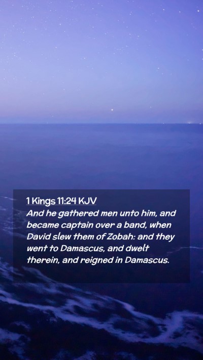Picture 02 - 1 Kings 11:24 KJV Mobile Phone Wallpaper - And he gathered men unto him, and became captain - Mobile Bible Verse Wallpaper