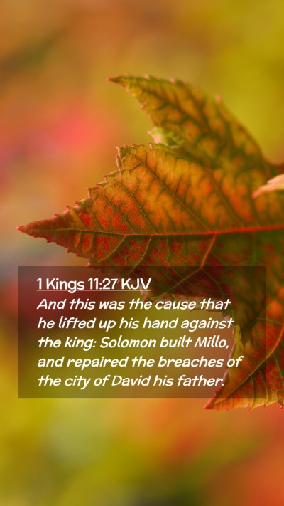 Picture 02 - 1 Kings 11:27 KJV Mobile Phone Wallpaper - And this was the cause that he lifted up his hand - Mobile Bible Verse Wallpaper