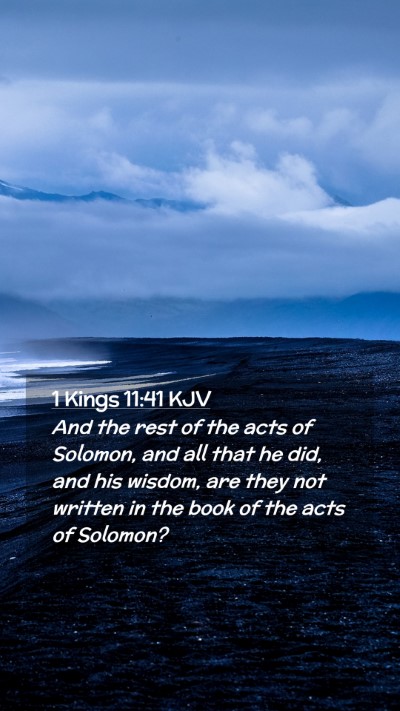 Picture 02 - 1 Kings 11:41 KJV Mobile Phone Wallpaper - And the rest of the acts of Solomon, and all that - Mobile Bible Verse Wallpaper