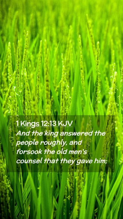 Picture 02 - 1 Kings 12:13 KJV Mobile Phone Wallpaper - And the king answered the people roughly, and - Mobile Bible Verse Wallpaper