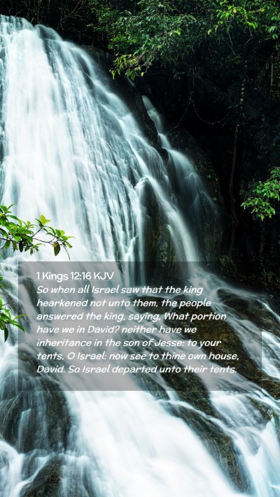 Picture 02 - 1 Kings 12:16 KJV Mobile Phone Wallpaper - So when all Israel saw that the king hearkened - Mobile Bible Verse Wallpaper