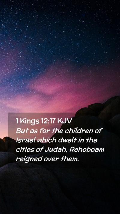 Picture 02 - 1 Kings 12:17 KJV Mobile Phone Wallpaper - But as for the children of Israel which dwelt in - Mobile Bible Verse Wallpaper