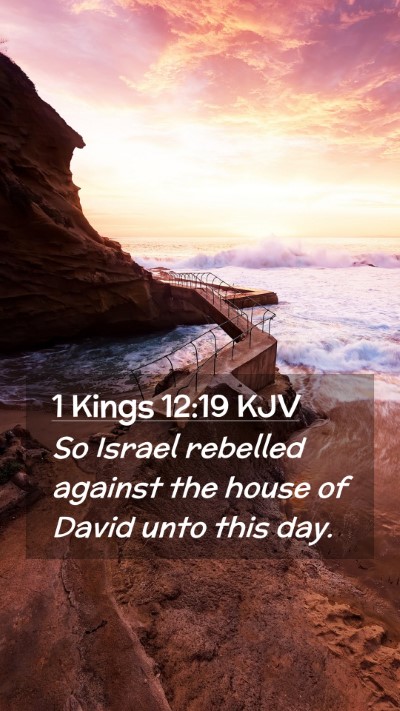 Picture 02 - 1 Kings 12:19 KJV Mobile Phone Wallpaper - So Israel rebelled against the house of David - Mobile Bible Verse Wallpaper